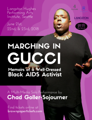 Chad Goller-Sojourner Presents MARCHING IN GUCCI: MEMOIRS OF A WELL-DRESSED BLACK AIDS ACTIVIST A Multi-Media Solo Performance  Image