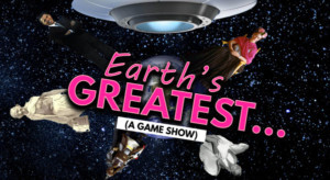 EARTH'S GREATEST... CONQUERORS! A Game Show, Opens Today 
