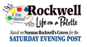 ROCKWELL: LIFE ON A PALETTE A New Musical About Norman Rockwell Comes to Pittsfield 