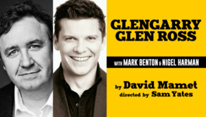 GLENGARRY GLEN ROSS Will Tour The UK Starring Mark Benton And Nigel Harman Image