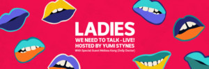 Yumi Stynes Hosts LADIES, WE NEED TO TALK - LIVE! at Giant Dwarf Theatre 