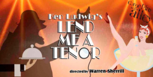 Miners Alley Playhouse Presents Ken Ludwig's LEND ME A TENOR  Image