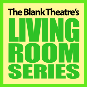 The Blank Theatre Accepting Scripts Thru July 30 For 2018–19 Living Room Series Image