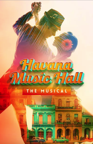 New Musical HAVANA MUSIC HALL Will Make Its World Premiere In Miami Image