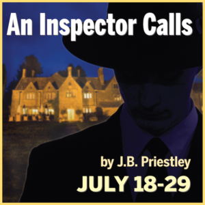 Players Present The Classic Mystery AN INSPECTOR CALLS July 18-29 