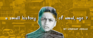 Forward Flux Productions Presents A SMALL HISTORY OF AMAL, AGE 7  Image