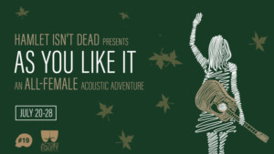 Hamlet Isn't Dead's All-Female AS YOU LIKE IT Opens Next Week Image