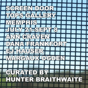 Tops Gallery Presents SCREEN DOOR, 7/21 