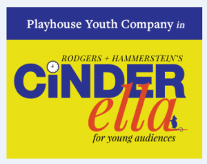 Bucks County Playhouse Youth Company Presents CINDERELLA 