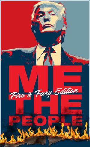 New Musical About Trump White House ME THE PEOPLE: FIRE & FURY EDITION to Play NYC 