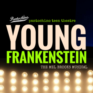 Pantochino Teen Theatre Brings YOUNG FRANKENSTIEN To Life In Downtown Milford  Image