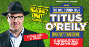 Titus O'Reily Brisbane Show Added To 'The Bye Round Tour 2018  Image