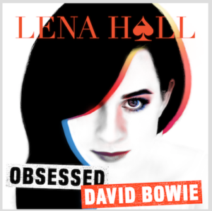 Pre-Order Lena Hall's New EP 'Obsessed: David Bowie' Now  Image