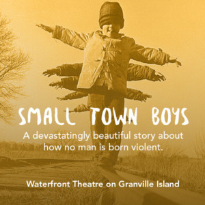 SMALL TOWN BOYS Comes to Vancouver Fringe 