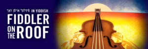 FIDDLER ON THE ROOF In Yiddish Extends Through October 25 Image