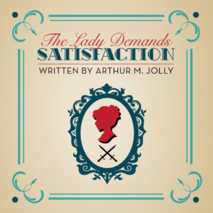 Loft Ensemble Presents Arthur M. Jolly's THE LADY DEMANDS SATISFACTION 