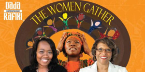 Women's Stories Take Center Stage in DADA RAFIKI: THE WOMEN GATHER 