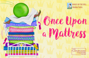 ONCE UPON A MATTRESS Comes to The Playground Theatre 