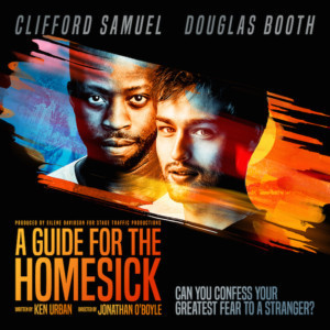 Stage Traffic Productions Presents The European Premiere Of Ken Urban's A GUIDE FOR THE HOMESICK 