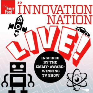 Spark Your Inspiration With The Henry Ford's INNOVATION NATION LIVE! At The Davidson Image