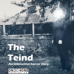 Oneohone Theatre Company Performs THE TEIND, A Groundbreaking Piece Of Long-Form Interactive Theatre 