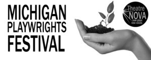 Theatre NOVA Calls For Submissions For Michigan Playwrights Festival 2019 Image