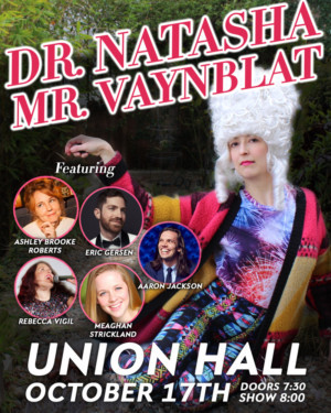 DR. NATASHA/MR. VAYNBLAT Comes to Union Hall 