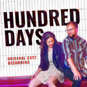 HUNDRED DAYS Cast Album is Available Today From Ghostlight Records Image