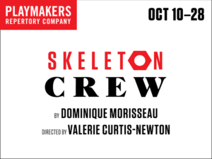 PlayMakers Presents Dominique Morisseau's SKELETON CREW Image