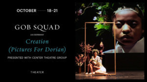 REDCAT Presents GOB SQUAD: CREATION (PICTURES FOR DORIAN) 