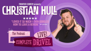 Christian Hull Announces COMPLETE DRIVEL LIVE! 