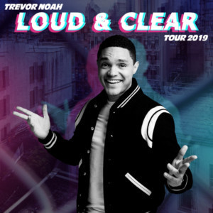 Trevor Noah To Bring His Loud And Clear Tour 2019 To The North Charleston Coliseum 