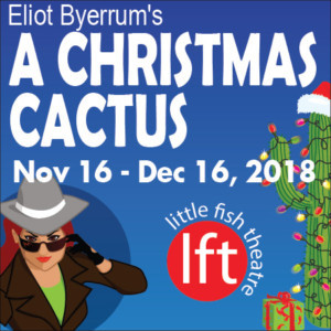 Merry Mystery A CHRISTMAS CACTUS Opens November 16 At Little Fish Theatre Image