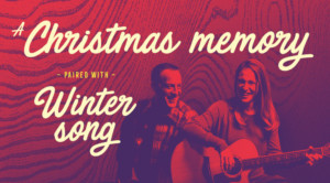 A CHRISTMAS MEMORY and WINTER SONG To Open At The Armory 