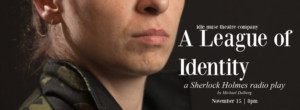 Idle Muse Announces A LEAGUE OF IDENTITY: A SHERLOCK HOLMES RADIO PLAY, 11/15 