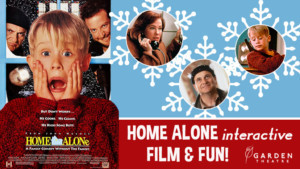 Garden Theatre Presents HOME ALONE: Interactive Film And Fun 