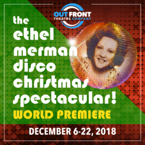 Out Front Theatre Stages World Premiere Of THE ETHEL MERMAN DISCO SPECTACULAR! 