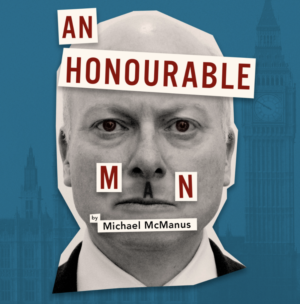 Michael McManus Brings Provocative & Controversial Post-Brexit Play AN HONORABLE MAN Into First Full Production Image