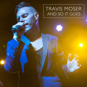 Travis Moser Releases New Version Of The Billy Joel Classic 'And So It Goes' Image