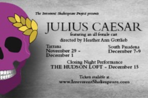 Irreverent Shakespeare Project Presents JULIUS CAESAR 