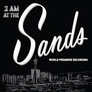 Broadway Records Announces 2 AM AT THE SANDS World Premiere Recording Image