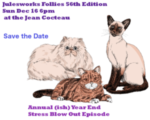 Julesworks Follies 56th Edition Year End STRESS Blow Out Greatest Hits Near Misses And Some Newbies Image