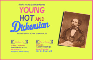 Phoenix Theatre Ensemble Presents Young, Hot & Dickensian - Contemporary Remixes Of Charles Dickens 