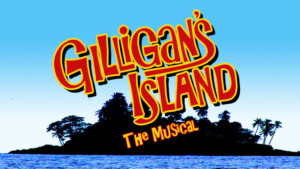 Set Sail For Laughter With GILLIGAN'S ISLAND - THE MUSICAL Image