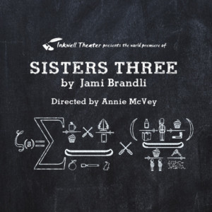 Inkwell's World Premiere SISTERS THREE Opens 12/14 