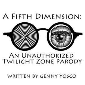 Sour Grapes Productions Present A FIFTH DIMENSION: AN UNAUTHORIZED TWILIGHT ZONE PARODY  Image