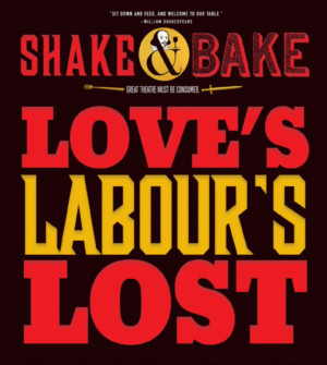 SHAKE AND BAKE: LOVE'S LABOUR'S LOST Concludes Limited Engagement January 6 Image