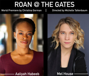 Luna Stage Presents World Premiere Of ROAN @ THE GATES By Christina Gorman 