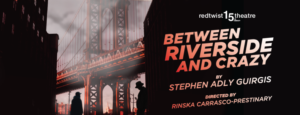 BETWEEN RIVERSIDE AND CRAZY Opens at Redtwist 