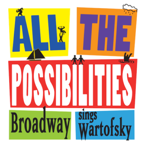 Kate Baldwin, Alysha Umphress & More Feature On New Album ALL THE POSSIBILITIES: BROADWAY SINGS WARTOFSKY 